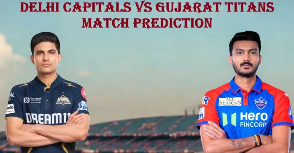 Delhi Capitals vs Gujarat Titans Match Prediction