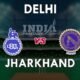 delhi cricket team vs jharkhand cricket team match scorecard